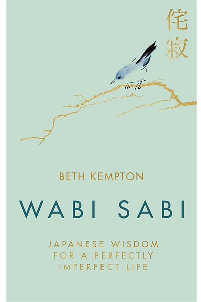 Wabi Sabi: Japanese Wisdom for a Perfectly Imperfect Life