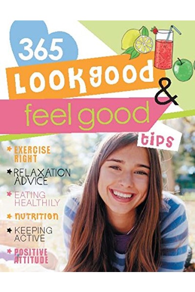 Look Good and Feel Good Tips (365 Tips for Girls)