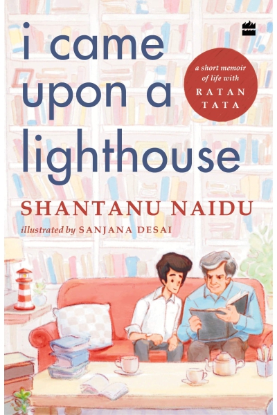 I Came Upon a Lighthouse: Short Stories of Life with Ratan Tata