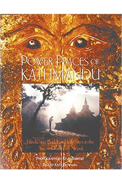 Power Places of Kathmandu: Hindu and Buddhist Holy Sites in the Sacred Valley of Nepal