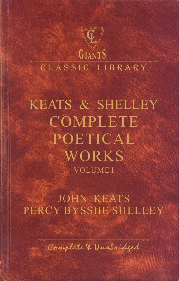GCL: Keats & Shelley Complete Poetical Works Volume I