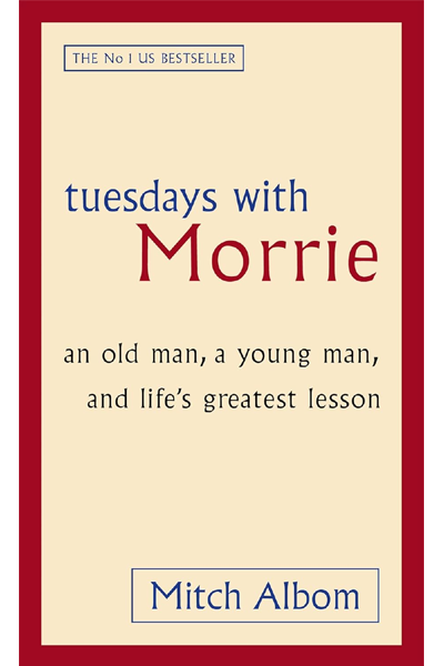 Tuesdays With Morrie: An old man.. a young man.. and life's greatest lesson