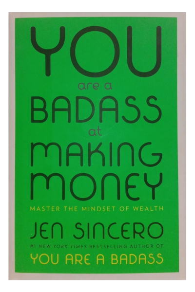 You Are a Badass at Making Money: Master the Mindset of Wealth