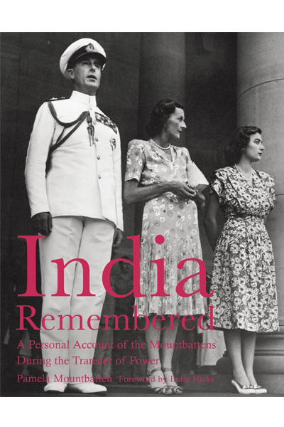 India Remembered: A Personal Account of the Mountbattens During the Transfer of Power