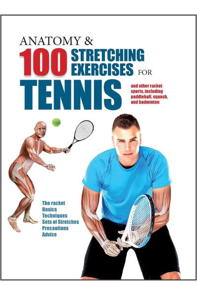 Anatomy & 100 Stretching Exercises for Tennis