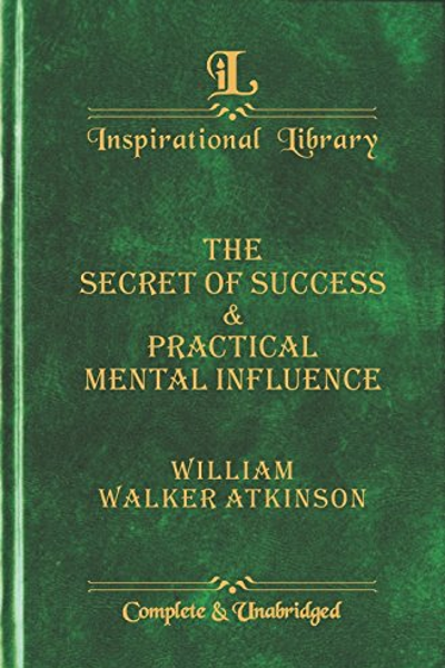 IL: The Secret of Success & Practical Mental Influence