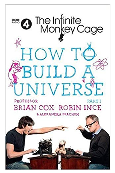 The Infinite Monkey Cage – How to Build a Universe