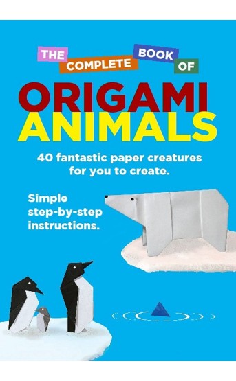 The Complete Book Of Origami Animals