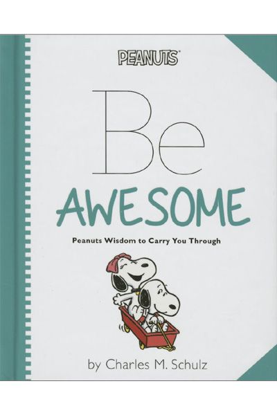 Peanuts: Be Awesome: Peanuts Wisdom to Carry You Through