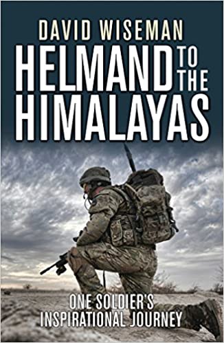 Helmand to the Himalayas (One Soldier's Inspirational Journey)