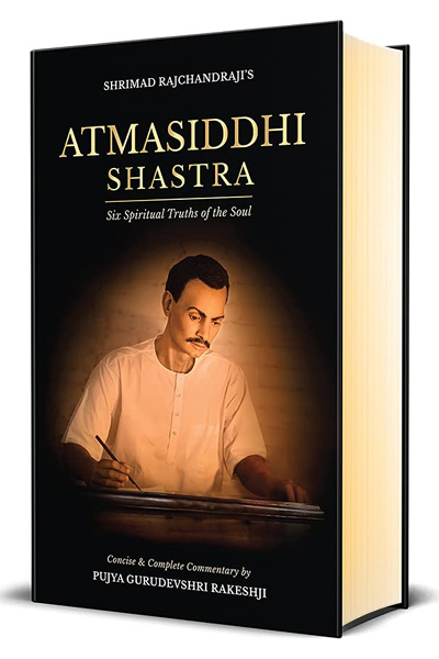 Atmasiddhi Shastra: Six Spiritual Truths of the Soul (Concise & Complete Commentary)