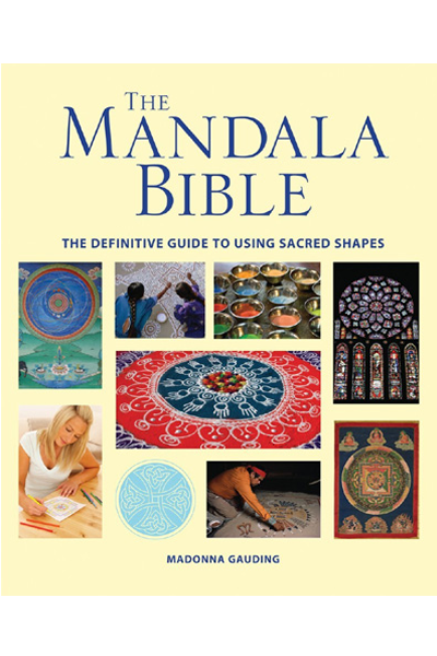 The Mandala Bible: The Definitive Guide to Using Sacred Shapes