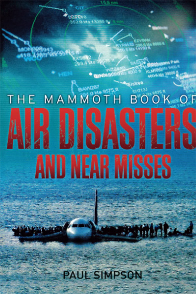 The Mammoth Book of Air Disasters and Near Misses