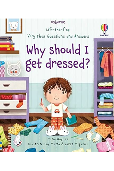 Usborne: Lift-The-Flap- Very First Questions And Answers: Why Should I Get Dressed? (Board Book)