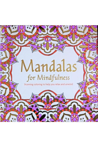 Mandalas for Mindfulness: Stunning Coloring to Help You Relax and Unwind