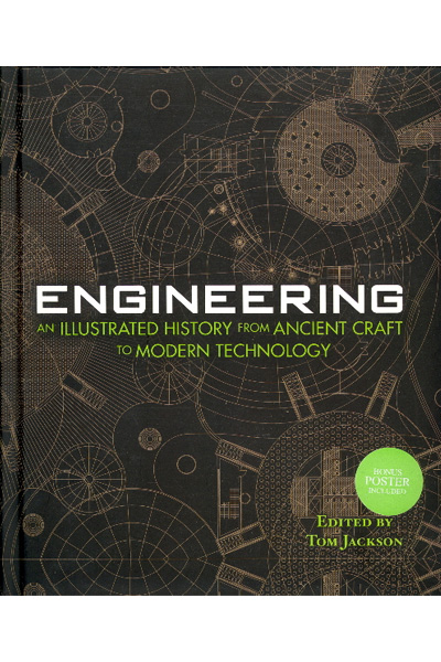 Engineering: An Illustrated History From Ancient Craft To Modern Technology