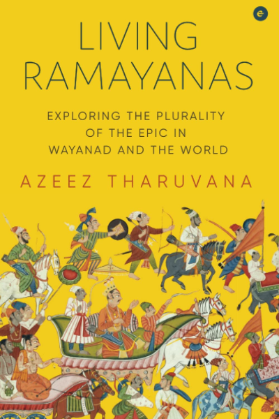 Living Ramayanas: Exploring The Plurality Of The Epic In Wayanad And The World