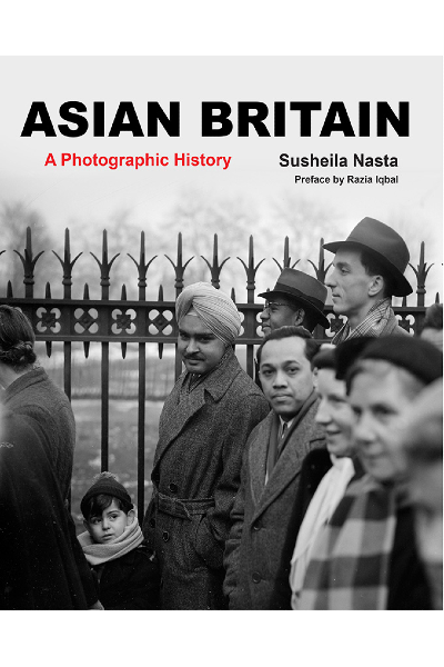 Asian Britain: A Photographic History