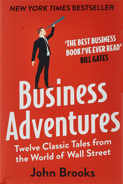 Business Adventures: Twelve Classic Tales From The World of Wall Street
