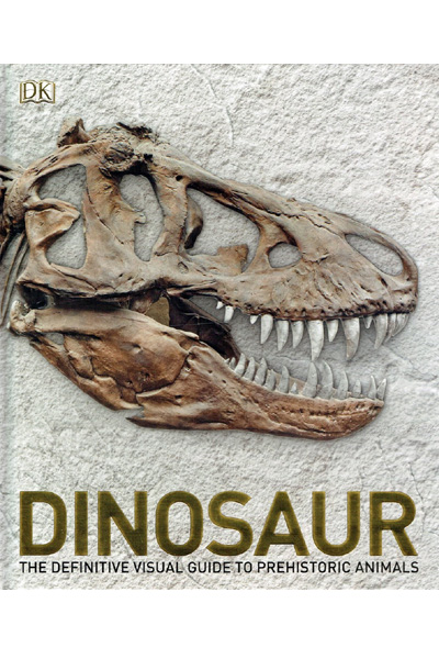 Dinosaur -The Definitive Visual Guide to Prehistoric Animals