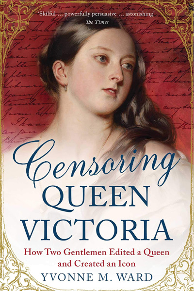 Censoring Queen Victoria: How Two Gentlemen Edited a Queen and Created an Icon