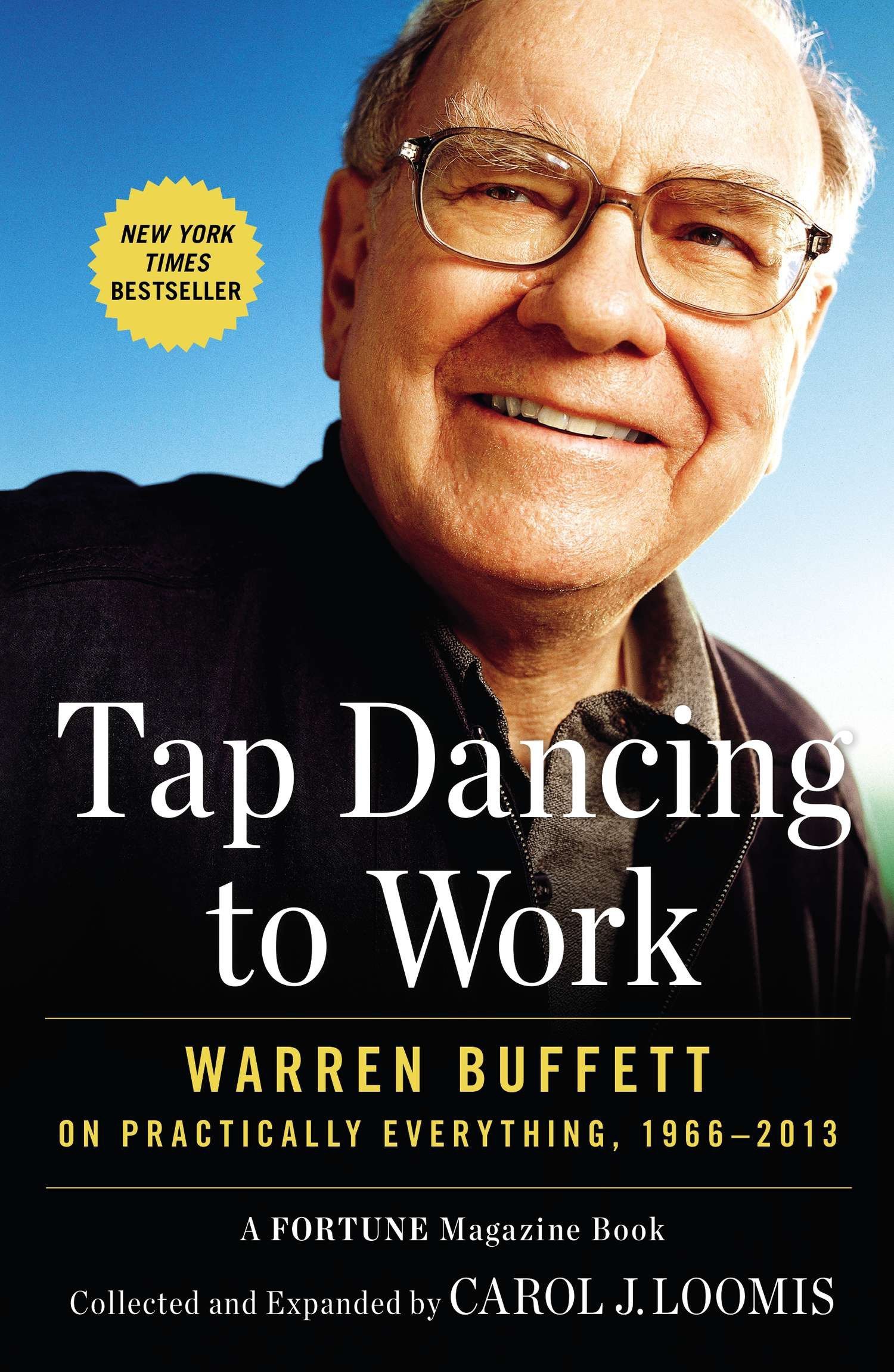 Tap Dancing to Work: Warren Buffett on Practically Everything...1966-2013