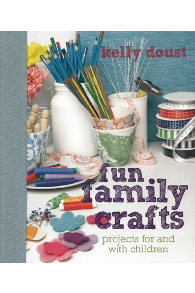 Fun Family Crafts: Projects For and With Children