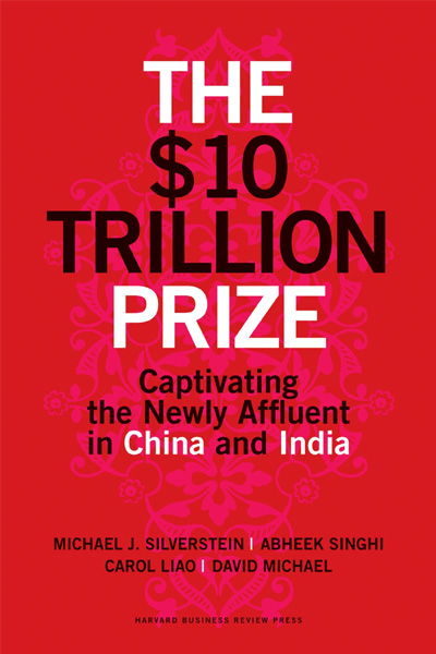 Harvard Business: The $ 10 Trillion Prize: Captivating the Newly Affluent in China and India