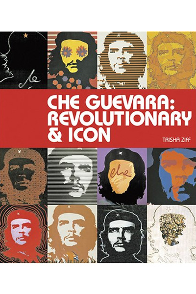 Che Guevara: Revolutionary & Icon