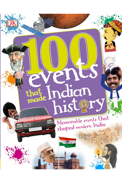 100 Events That Made Indian History: Memorable events that shaped modern India