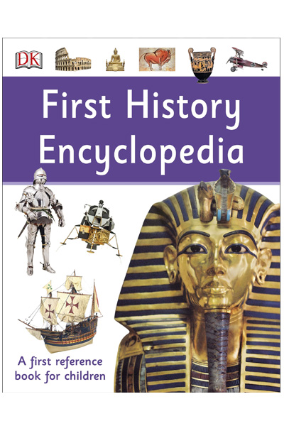 First History Encyclopedia: A First Reference Book for Children