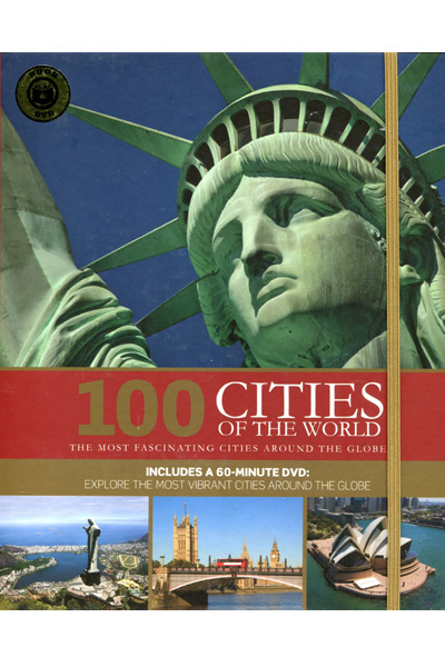100 Cities of the World - The Most Fascinating Cities Around The Globe (Includes DVD)
