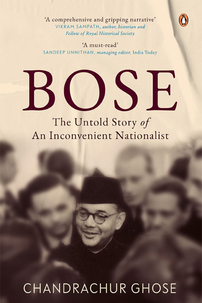 Bose: The Untold Story of an Inconvenient Nationalist | Subhas Chandra Bose Biography
