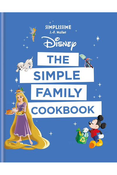 Disney: The Simple Family Cookbook