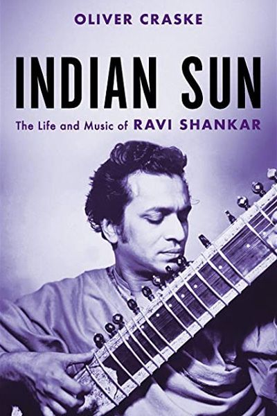 Indian Sun - The Life and Music of Ravi Shankar