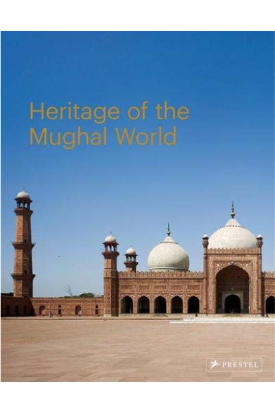 Heritage of the Mughal World: The Aga Khan Historic Cities Programme