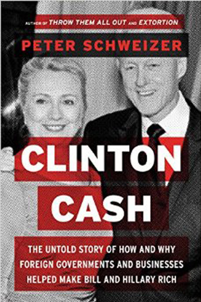 Clinton Cash - The Untold Story of How and Why Foreign Governments and Businesses Helped Make Bill and Hillary Rich