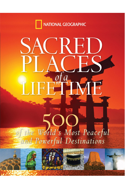 National Geographic - Sacred Places of a Lifetime: 500 of the World's Most Peaceful and Powerful Destinations