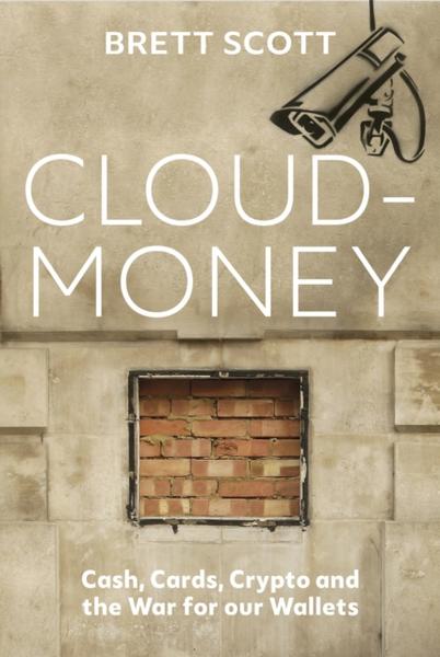 Cloudmoney - Cash, Cards, Crypto and the War for our Wallets