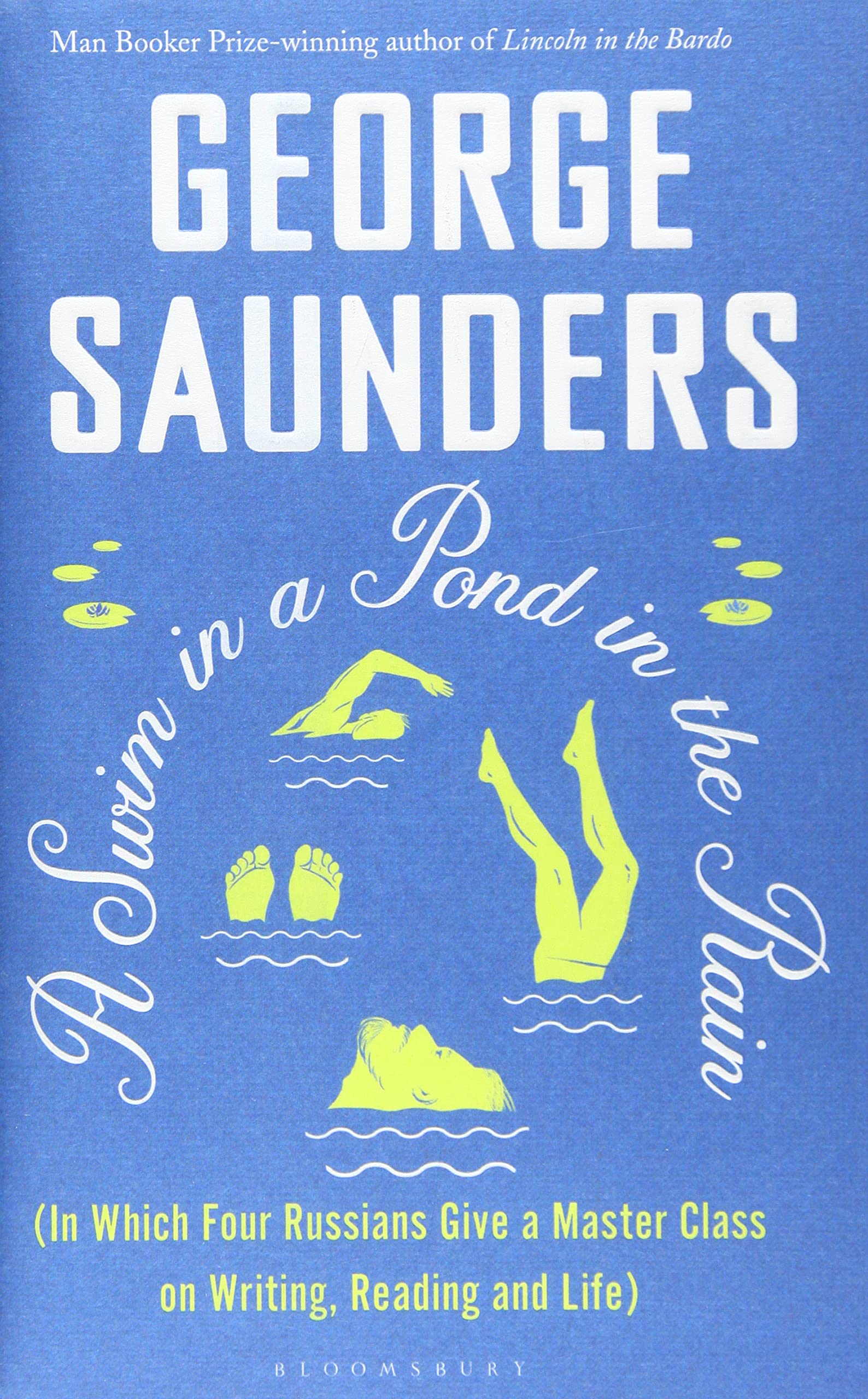 A Swim in a Pond in the Rain: From the Man Booker Prize-winning New York Times-bestselling author of Lincoln in the Bardo