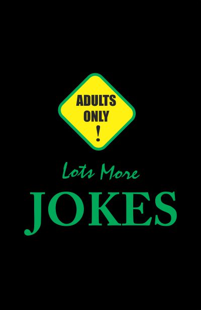 Adults Only! Lots More Jokes