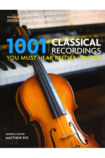 1001 Classical Recordings You Must Hear Before You Die