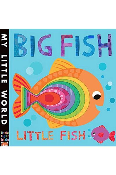 LT: MLW Concentrics:Big Fish Little Fish:A Bubbly Book of Opposites (My Little World)