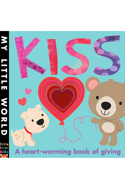 LT: MLW Concentrics:Kiss: A Heart-Warming Book of Giving (My Little World)
