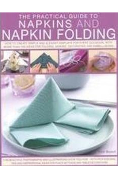 The Practical Guide To Napkins And Napkin Folding