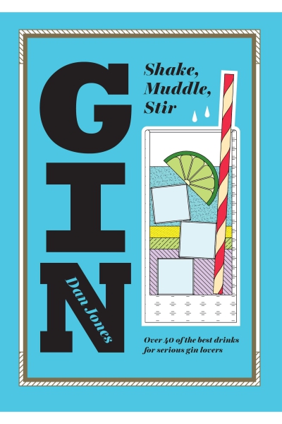 Gin : Shake, Muddle, Stir