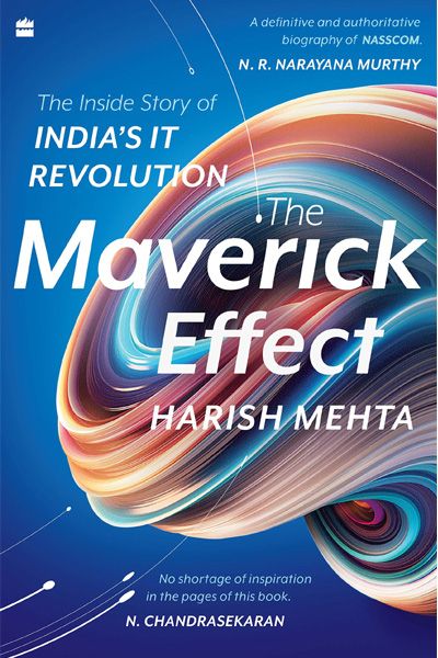 The Maverick Effect: The Inside Story of India's IT Revolution