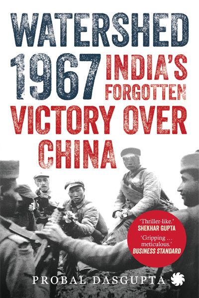 Watershed 1967: India's Forgotten Victory Over China