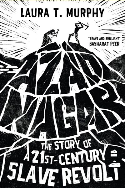 Azad Nagar: The Story of a 21st-Century Slave Revolt