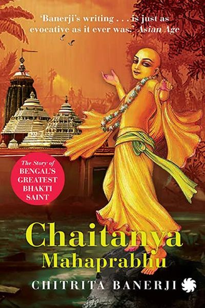 Chaitanya Mahaprabhu : The Story of Bengal’s Greatest Bhakti Saint